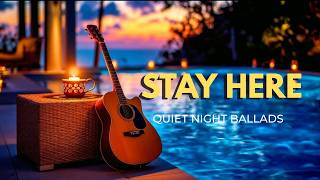 Stay Here | 2-Hour Quiet Night Ballads for Rest & Stillness 🌙