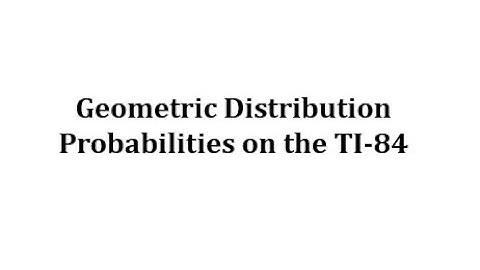 Geometric Distribution Probabilities on the TI-84