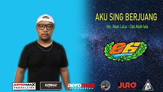 ABAH LALA - AKU SING BERJUANG