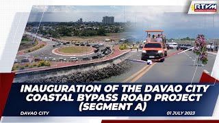 Inauguration of the Davao City Coastal Bypass Road Project (Segment A) 7\/1\/2023