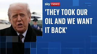'We want our oil back': Trump defends Venezuela blockade