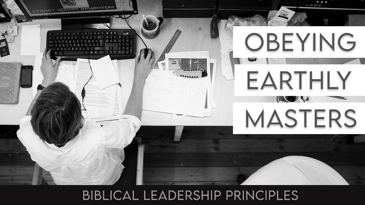 Obeying Earthly Masters | Biblical Leadership Principles by John Manoah