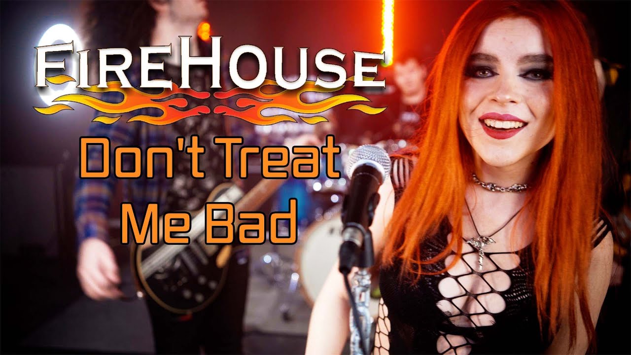 Firehouse - Don't Treat Me Bad; by The Iron Cross