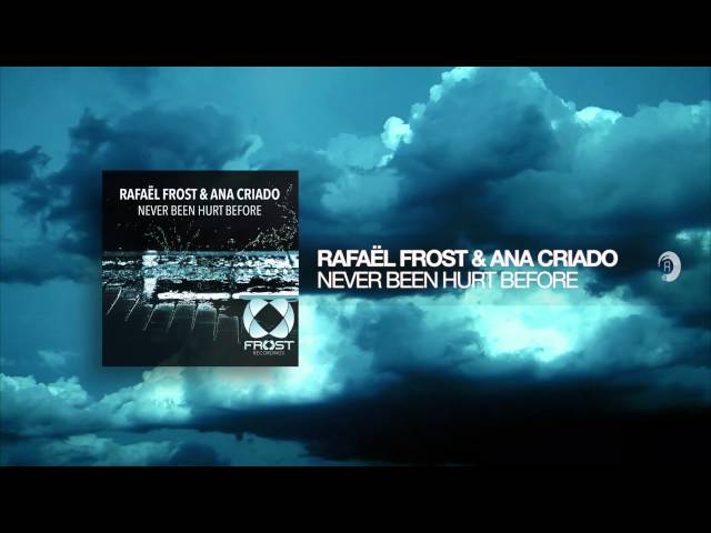Rafael Frost & Ana Criado - Never Been Hurt Before