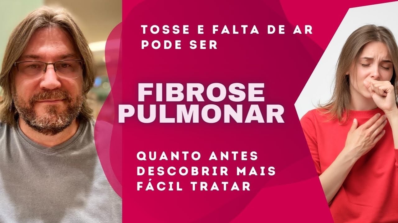 TOSSE E FALTA DE AR: pode ser FIBROSE PULMONAR. Quanto antes descobrir ...
