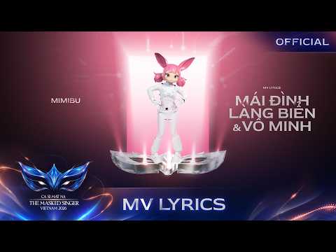 VÔ MINH & MÁI ĐÌNH LÀNG BIỂN - MIMIBU [MV LYRICS] Ca Sĩ Mặt Nạ - The Masked Singer Vietnam 2026