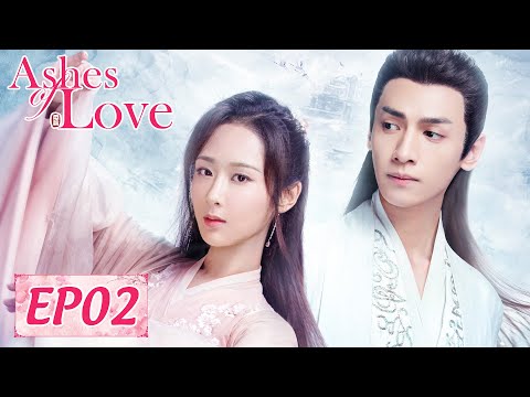ENG SUB【Ashes of Love】EP02 | Starring: Yang Zi, Deng Lun, Chen Yuqi, Luo Yunxi