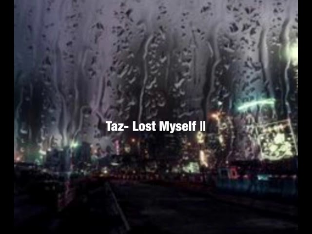 Taz- Lost Myself || class=