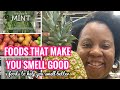 FOODS TO EAT TO MAKE YOU SMELL BETTER | 5 FOODS THAT MAKE YOU SMELL BETTER | SMELL GOOD ALL DAY