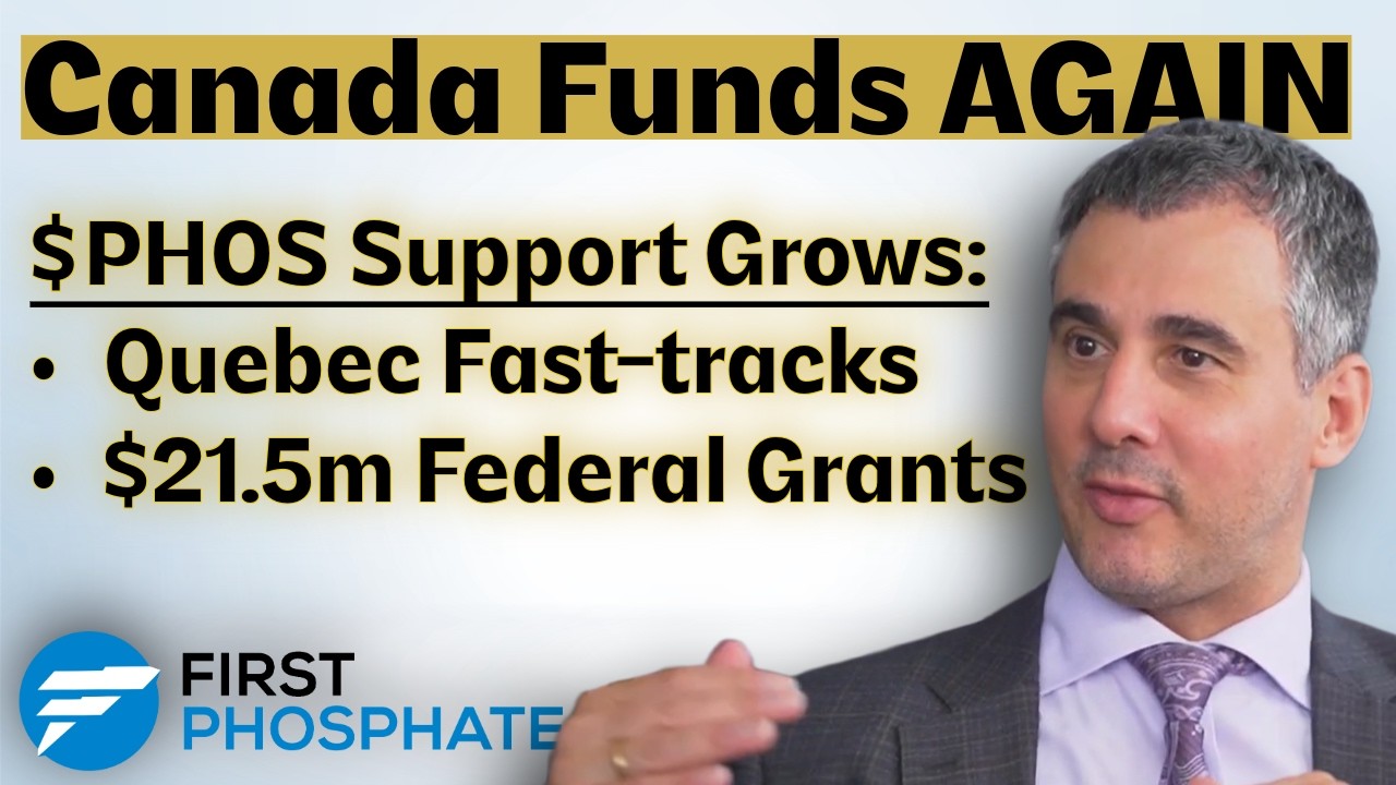 First Phosphate Momentum Grows: Canada Funds AGAIN & Quebec Fast-tracks - CEO John Passalacqua