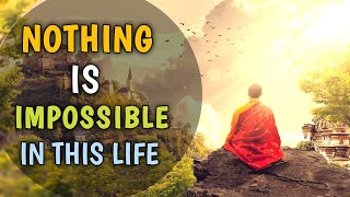 Nothing Is Impossible In Life |  Buddhist Motivational Story | Moral Stories | Enlightened Words
