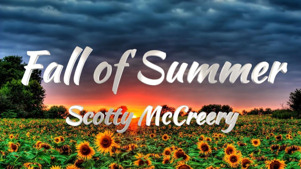 Scotty McCreery - Fall of Summer (Lyrics) Scotty McCreery - Fall of Summer (Lyrics)