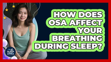 How Does OSA Affect Your Breathing During Sleep?