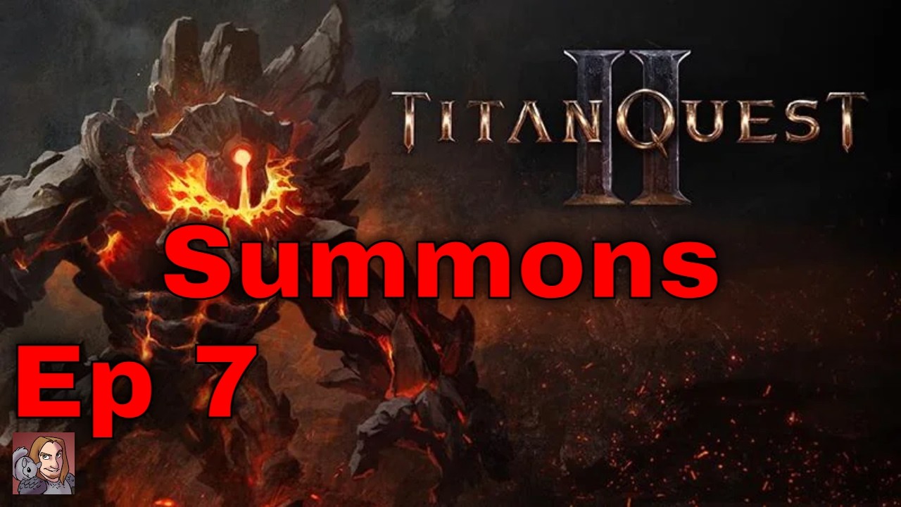 Titan Quest II - Ep 7 (Big April Update, Act 3!)