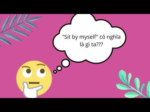 Video Sit by myself là gì? | By myself / by oneself là gi? |... - youtube