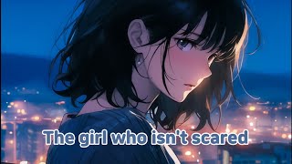 Nightcore ⇨ The Girl Who Isn't Scared || lyrics