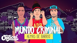 Almas De Barrio - Mundo Criminal (Video Lyric) Opticalpro🔥🔥