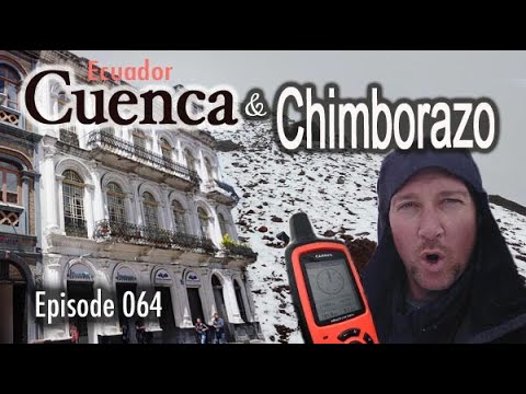 Adventure Travel Ecuador - Cuenca & Chimborazo (Tim and Kelsey get lost Ep 064)