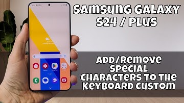 Samsung Galaxy S24 / Plus How to Add/Remove Special Characters to the Keyboard Custom Symbols