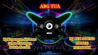 ABG TUA DJ CEK SOUND NEROTOK HOREG #dj #remix #djtiktok #music #viralvideo