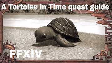 FFXIV - Tortoise in Time quest ( patch 4.3)