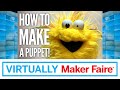Virtually Maker Faire! How To Make A Puppet! LIVE!