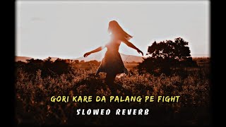 #LoFi - Gori Kare Da Palang Ke Fight Slowed Reverb |#Ritesh Pandey, Priyanka Singh | #Bhojpuri Song