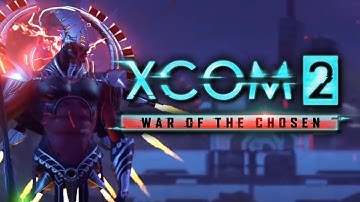 XCOM 2: War of the Chosen Part 53: King of the Archons [Modded]