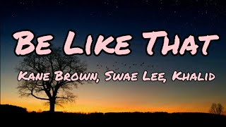 Kane Brown, Swae Lee, Khalid - Be Like That (Lyrics)