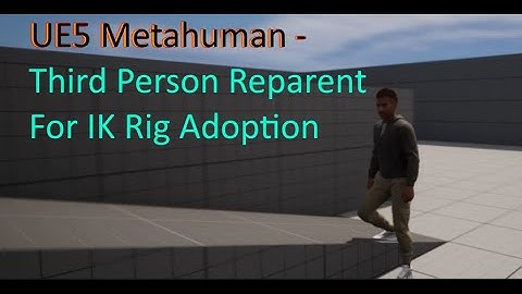 UE5 - Metahuman Reparent as Third Person Character Child
