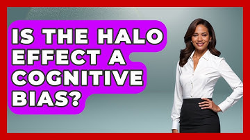 Is The Halo Effect A Cognitive Bias? - Anthropology Insights