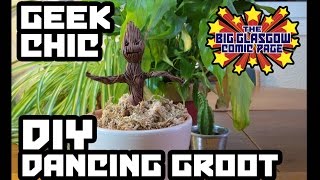 Geek Chic - Diy Dancing Groot Tutorial