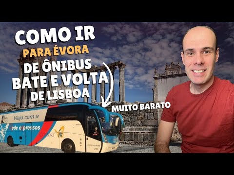 Como ir para Évora de ônibus passeio BATE e VOLTA de Lisboa
