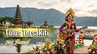 703 Band  Tulus Tersakiti 