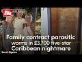 Family contract parasitic worms on five-star holiday