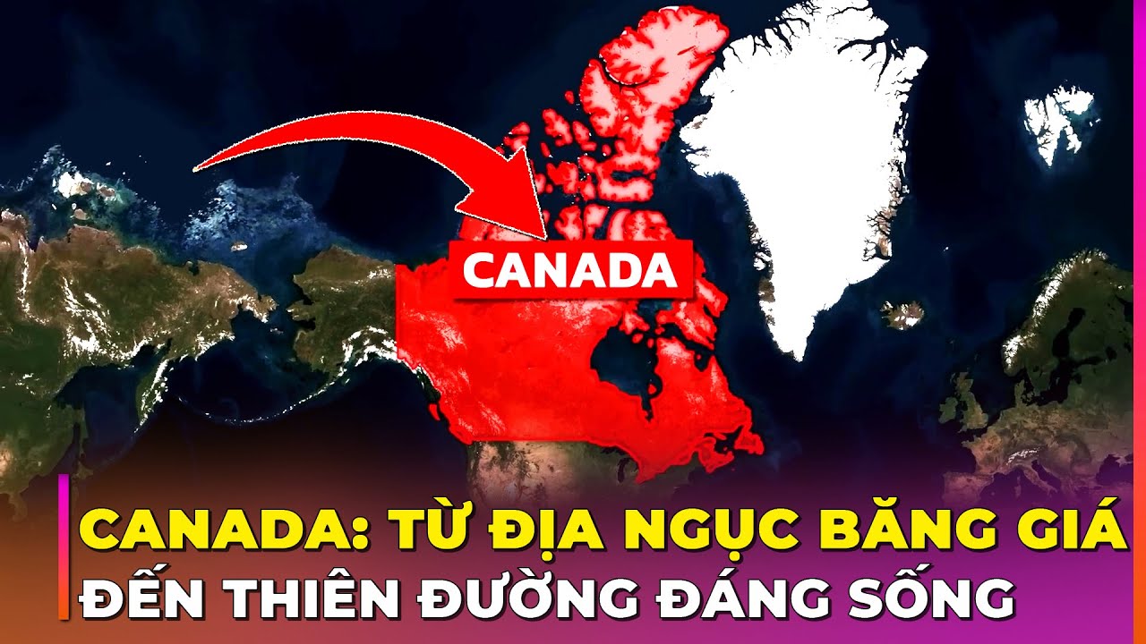 35 LÝ DO CANADA ĐỨNG ĐẦU THẾ GIỚI VỀ CHẤT LƯỢNG SỐNG DÙ THIÊN NHIÊN KHẮC NGHIỆT | Ghiền Địa Lý