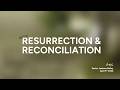 Resurrection &amp; Reconciliation | Pastor Jackson Bailey | Branch House