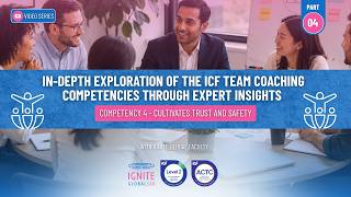 ICF Team Coaching Competency #4: Cultivates Trust and Safety - Explained