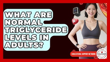 What Are Normal Triglyceride Levels in Adults? - Cholesterol Support Network