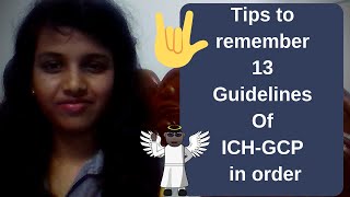 Tips to remember 13 Guidelines Of ICH-GCP in order