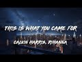Calvin Harris Rihanna This Is What You Came For Lyrics