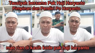 Tausiyah bersama Pak Haji Haryanto Pimpinan & Pendiri Po Haryanto | mas rian di kasih kode pak haji