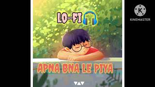 Lofi Apna Bna Le Piya-Lofi Music