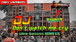 DON'T WATCH ME CRY COCOK BUAT CEK SOUND BY 69 PROJECT || EKSMTR PROJECT