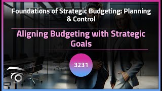 Aligning Budgeting with Strategic Goals | Exclusive Lesson