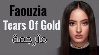 Faouzia - Tears of gold (lyrics) | مترجمة