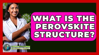 What Is The Perovskite Structure? - Earth Science Answers