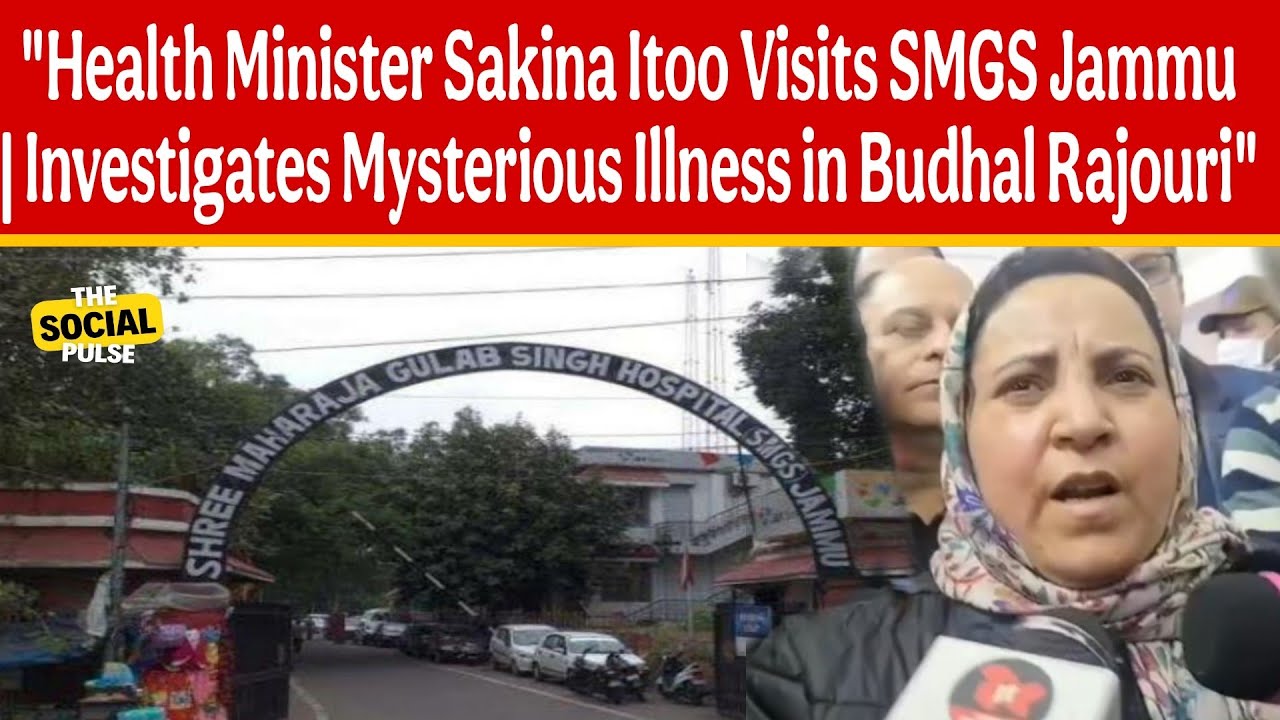 Health Minister Sakina Itoo Visits SMGS Jammu Over Mysterious Illness