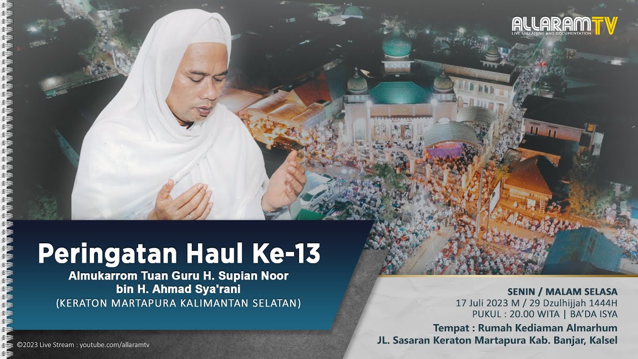 Haul Ke 13 Al Mukarrom Guru H. Supian Noor - Keraton Martapura, Malam Selasa, (17/07/2023).