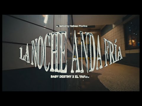 @yaires ❌ @lababydestiny - LA NOCHE ANDA FRÍA (Video Oficial)